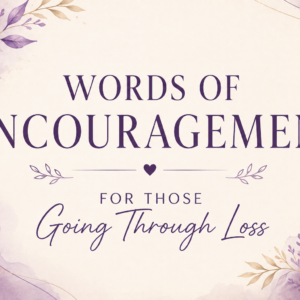 Words of encouragement for loss
